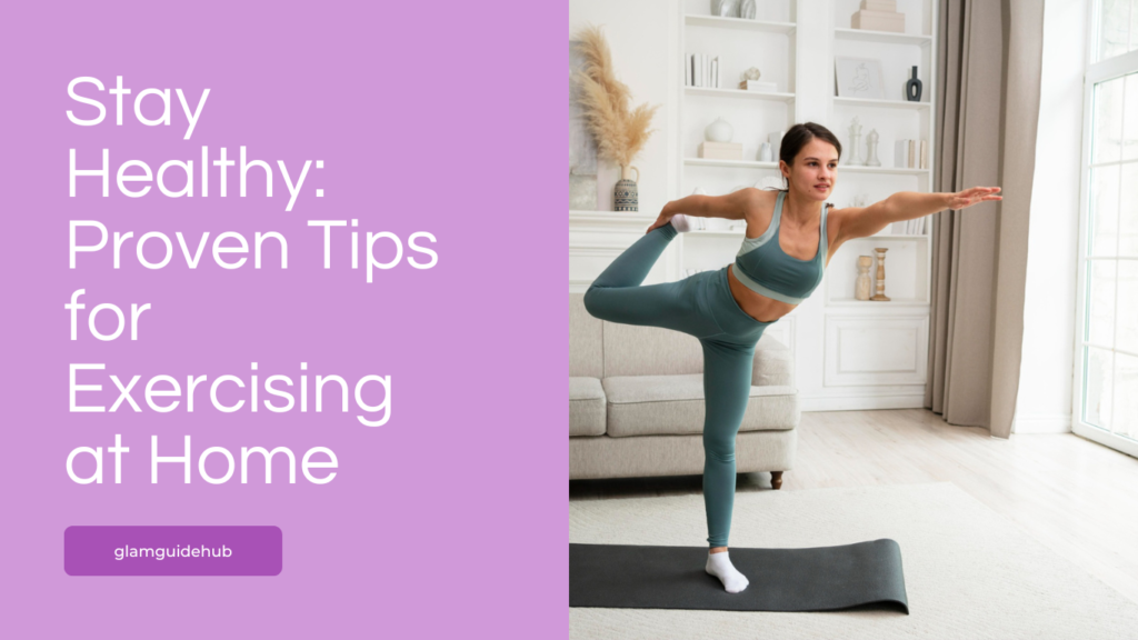 Stay Healthy: Proven Tips for Exercising at Home